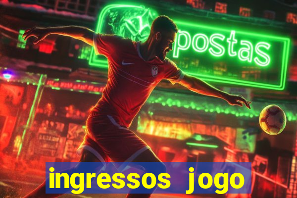 ingressos jogo paris saint germain